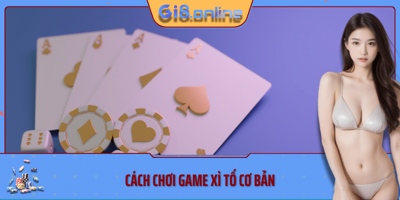 Cách chơi game xì tố cơ bản