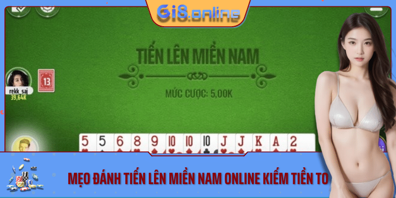 Mẹo đánh tiến lên miền nam online kiếm tiền to