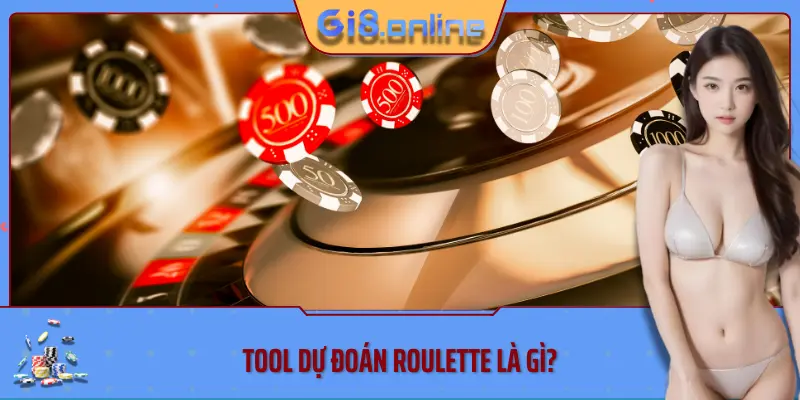 Tool dự đoán roulette là gì? - Gi88