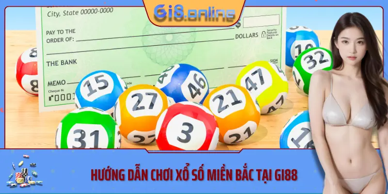 Hướng dẫn chơi xổ số miền bắc tại Gi88